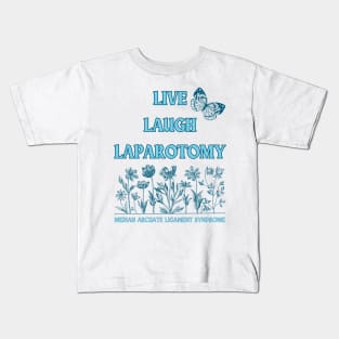 Live Laugh Laparotomy (MALS) Kids T-Shirt